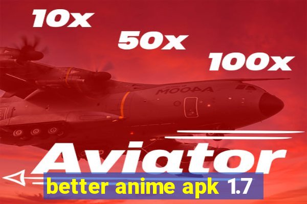 better anime apk 1.7